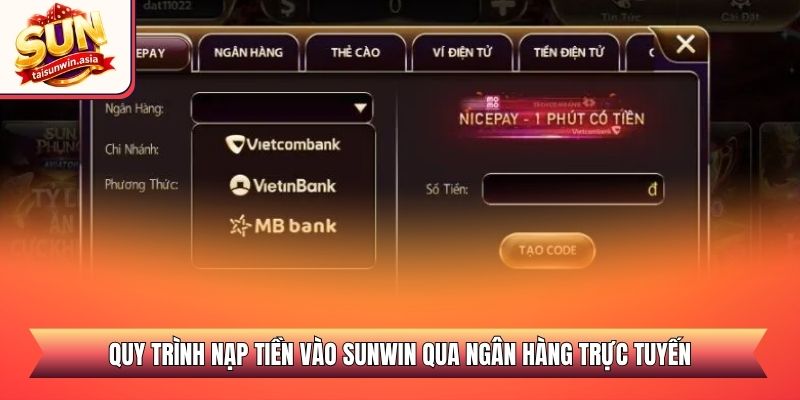 Chỉ Dẫn Nạp Tiền Sunwin Nhanh Chóng Và An Toàn 2026 2 Quy trình nạp tiền vào Sunwin qua ngân hàng trực tuyến