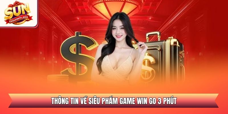 Thông tin về siêu phẩm game Win Go 3 phút
